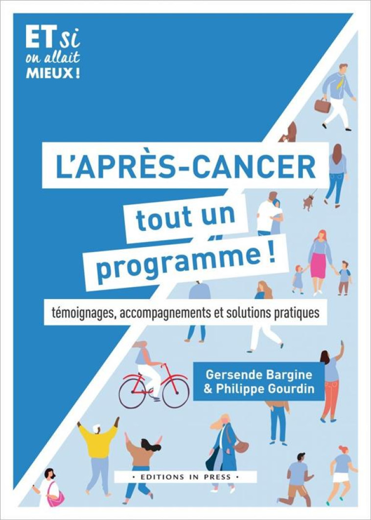 L-APRES-CANCER, TOUT UN PROGRAMME ! - TEMOIGNAGES, ACCOMPAGNEMENT ET SOLUTIONS PRATIQUES - BARGINE/GOURDIN - IN PRESS