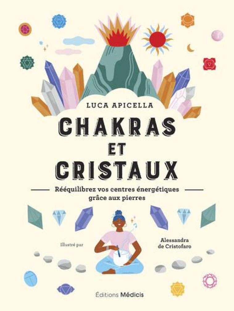 CHAKRAS ET CRISTAUX - REEQUILIBREZ VOS CENTRES ENERGETIQUES GRACE AUX PIERRES - APICELLA/CRISTOFARO - MEDICIS