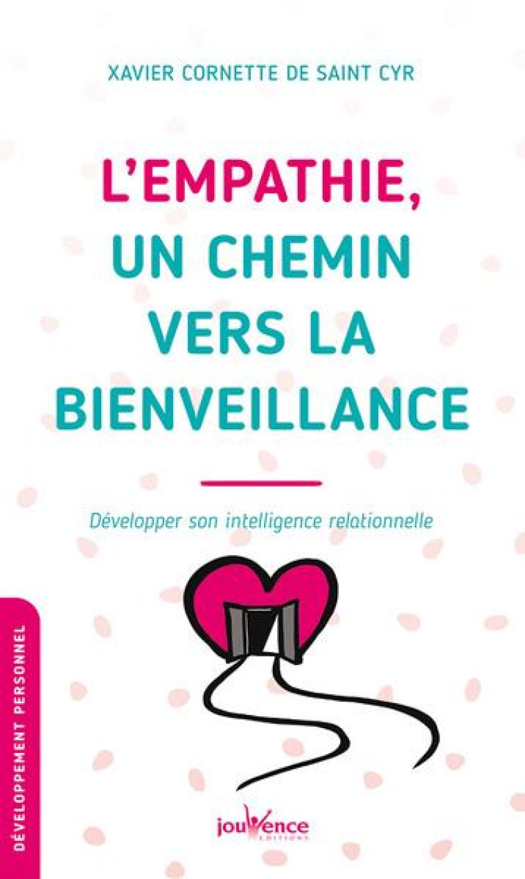 L-EMPATHIE, UN CHEMIN VERS LA BIENVEILLANCE - DEVELOPPER SON INTELLIGENCE RELATIONNELLE - CORNETTE DE ST CYR X - JOUVENCE