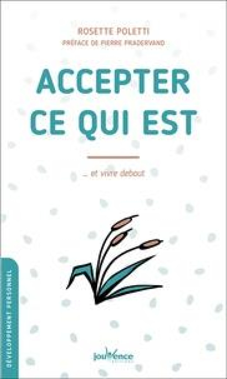 ACCEPTER CE QUI EST - ...ET VIVRE DEBOUT - POLETTI ROSETTE - JOUVENCE