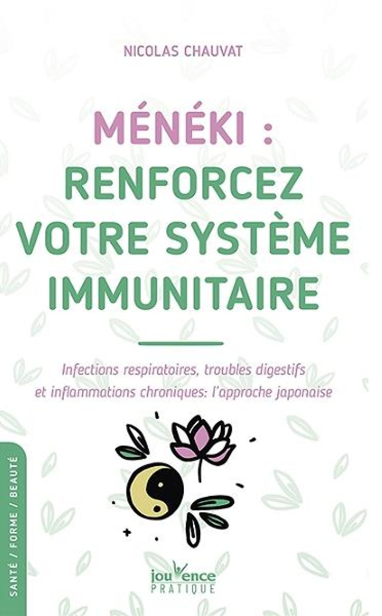 MENEKI : RENFORCEZ VOTRE SYSTEME IMMUNITAIRE - INFECTIONS RESPIRATOIRES, TROUBLES DIGESTIFS ET INFLA - CHAUVAT NICOLAS - JOUVENCE