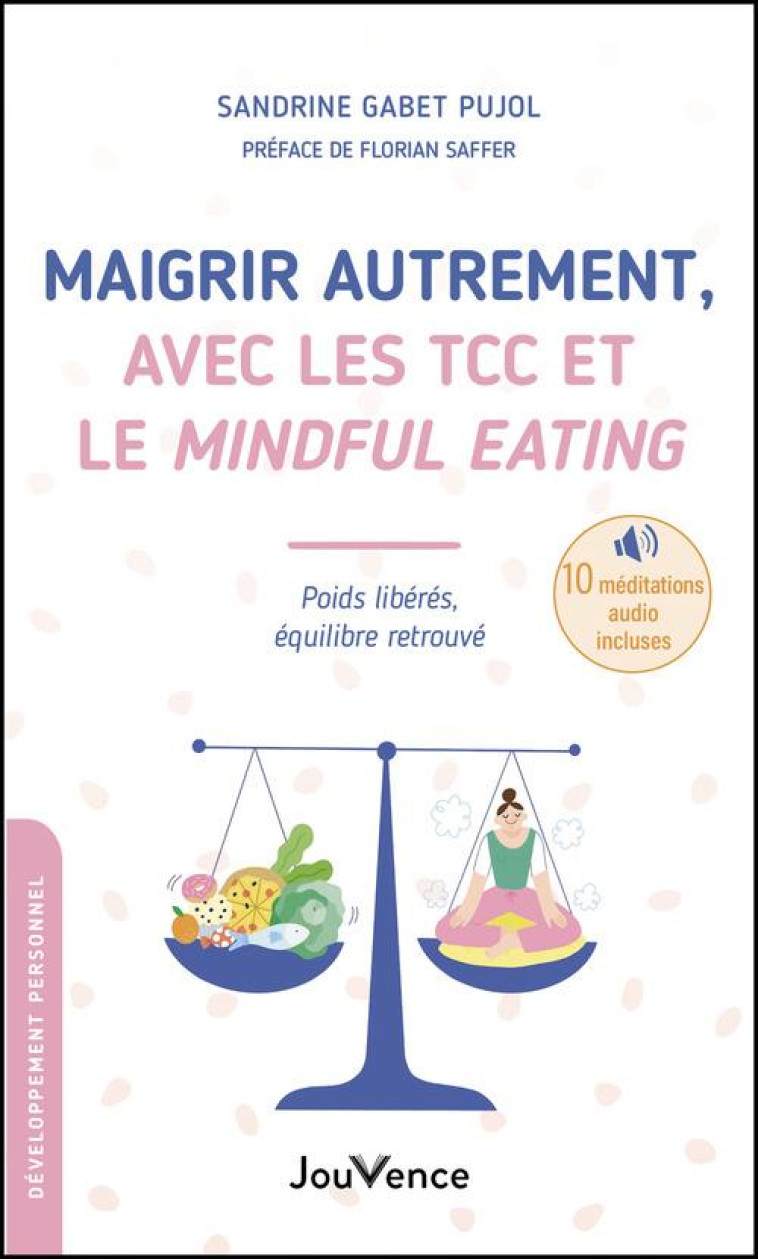 MAIGRIR AUTREMENT, AVEC LES TCC ET LE MINDFUL EATING - POIDS LIBERES, EQUILIBRE RETROUVE - GABET PUJOL SANDRINE - JOUVENCE