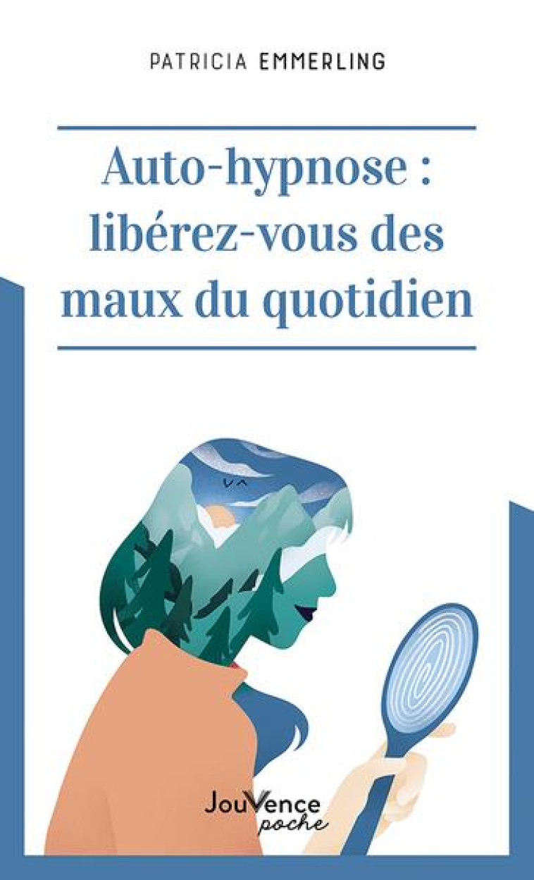 AUTOHYPNOSE : LIBEREZ-VOUS DES MAUX DU QUOTIDIEN - EMMERLING PATRICIA - JOUVENCE