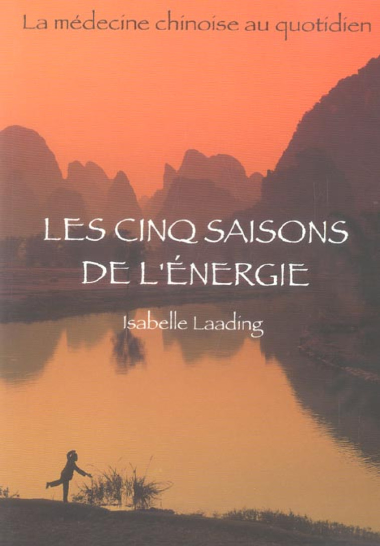 LES CINQ SAISONS DE L-ENERGIE - LA MEDECINE CHINOISE AU QUOTIDIEN - LAADING ISABELLE G. - DESIRIS