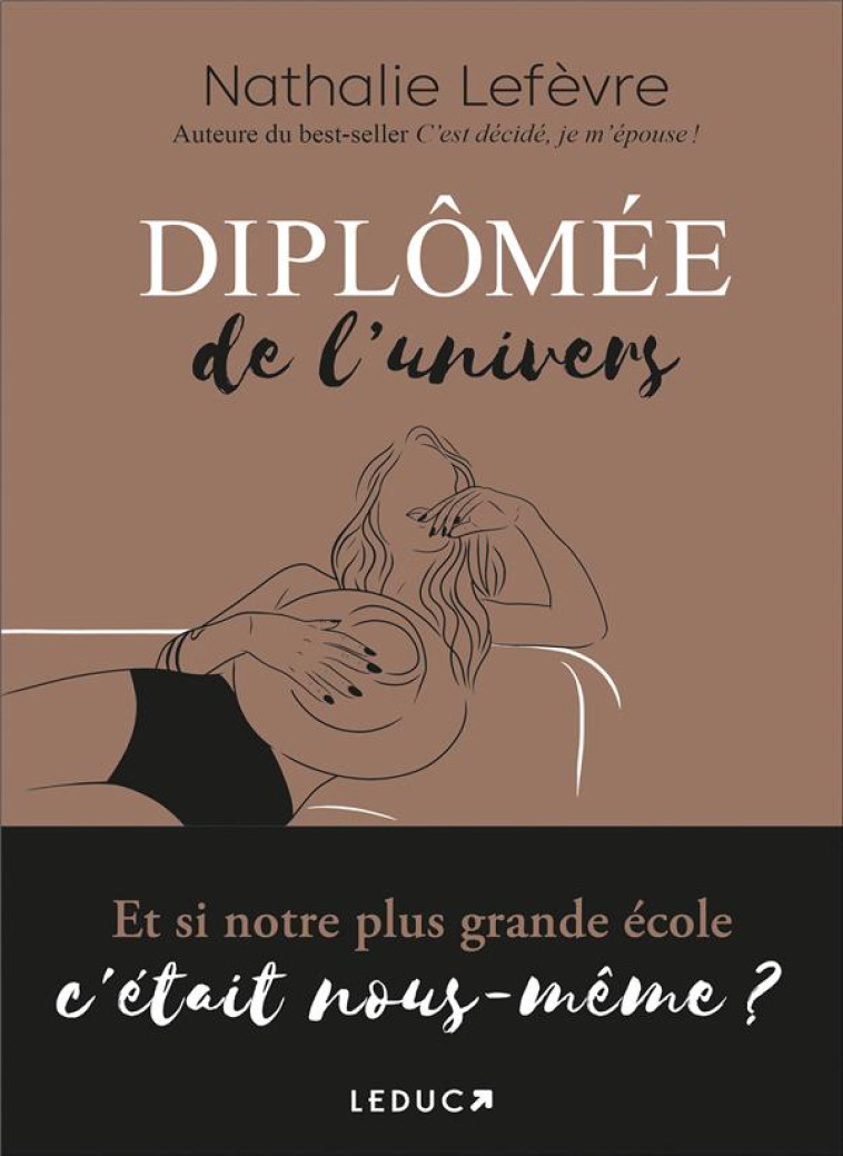 DIPLOMEE DE L-UNIVERS - ET SI NOTRE PLUS GRANDE ECOLE C-ETAIT NOUS-MEME ? - LEFEVRE NATHALIE - QUOTIDIEN MALIN