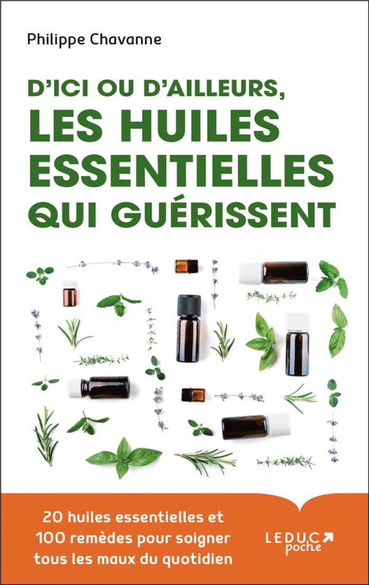 D-ICI OU D-AILLEURS, LES HUILES ESSENTIELLES QUI GUERISSENT - CHAVANNE PHILIPPE - QUOTIDIEN MALIN