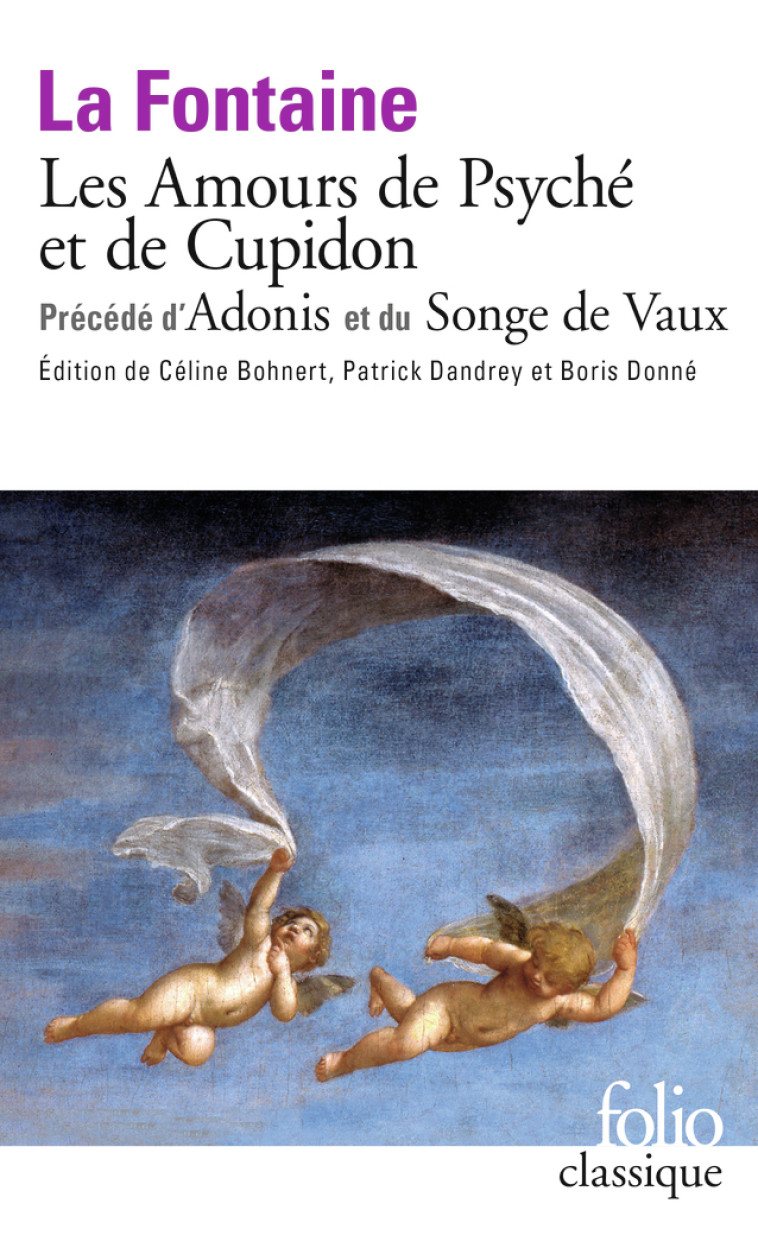 LES AMOURS DE PSYCHE ET DE CUPIDON PRECEDE D-ADONIS ET DU SONGE DE VAUX - Jean de La Fontaine, Céline Bohnert, Boris DONNE, Patrick Dandrey - FOLIO