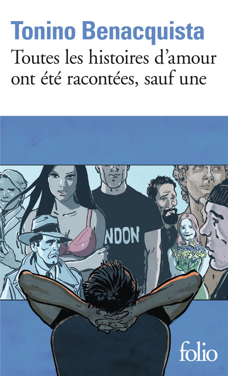 TOUTES LES HISTOIRES D-AMOUR ONT ETE RACONTEES, SAUF UNE - Tonino Benacquista - FOLIO