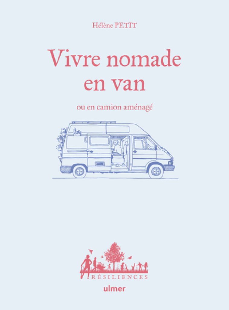 VIVRE NOMADE EN VAN OU EN CAMION AMENAGE - Hélène Petit, Anne Jamati - ULMER