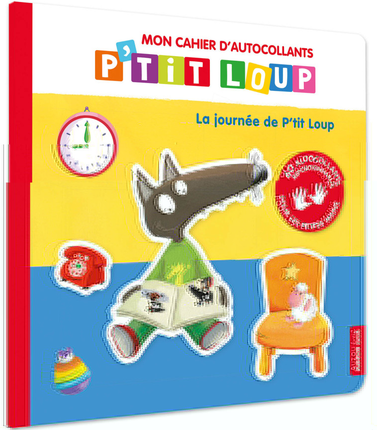 MON CAHIER D-AUTOCOLLANTS P-TIT LOUP - LA JOURNEE DE P-TIT LOUP - Orianne Lallemand - AUZOU