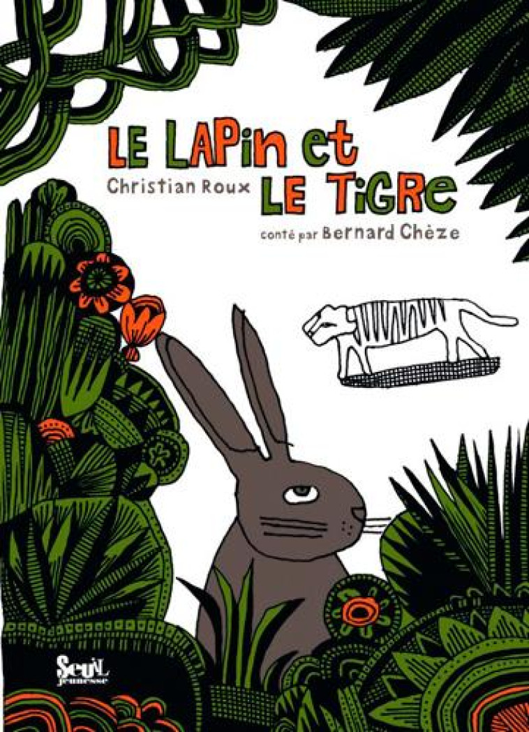 LE LAPIN ET LE TIGRE - CHEZE/ROUX - SEUIL