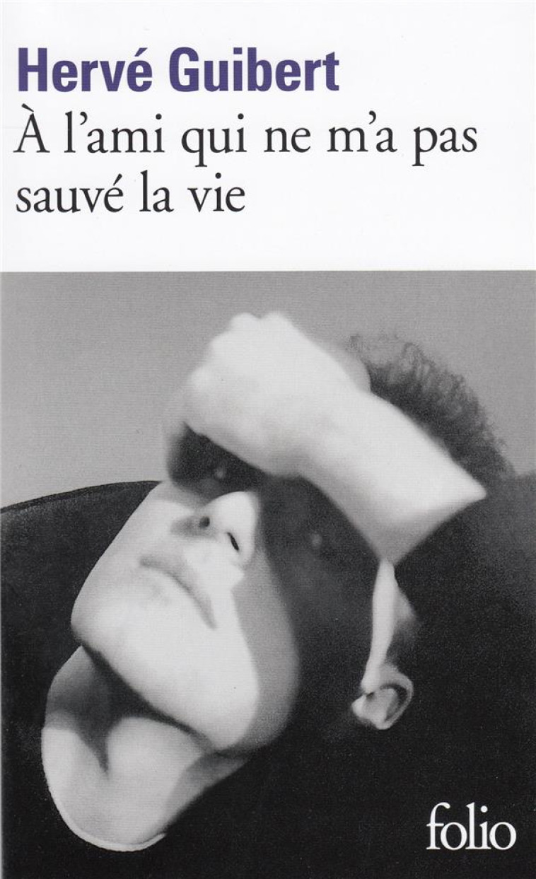 A L-AMI QUI NE M-A PAS SAUVE LA VIE - GUIBERT HERVE - GALLIMARD