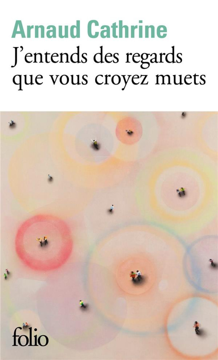 J-ENTENDS DES REGARDS QUE VOUS CROYEZ MUETS - CATHRINE ARNAUD - GALLIMARD