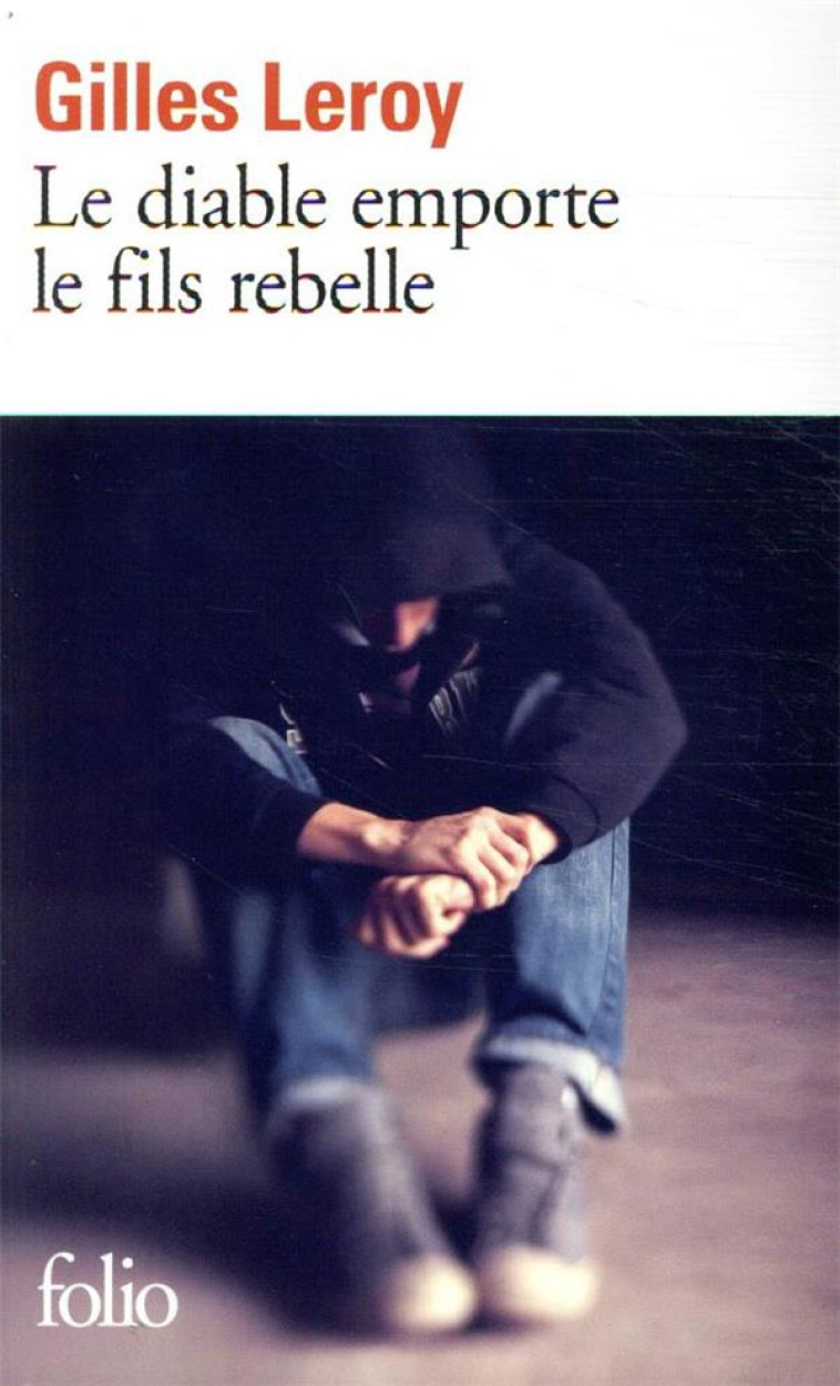 LE DIABLE EMPORTE LE FILS REBELLE - LEROY GILLES - GALLIMARD