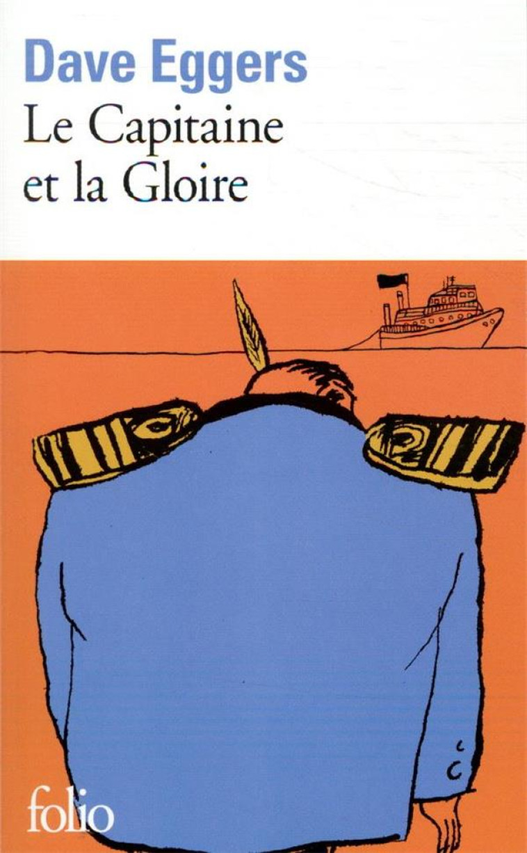 LE CAPITAINE ET LA GLOIRE - EGGERS DAVE - GALLIMARD