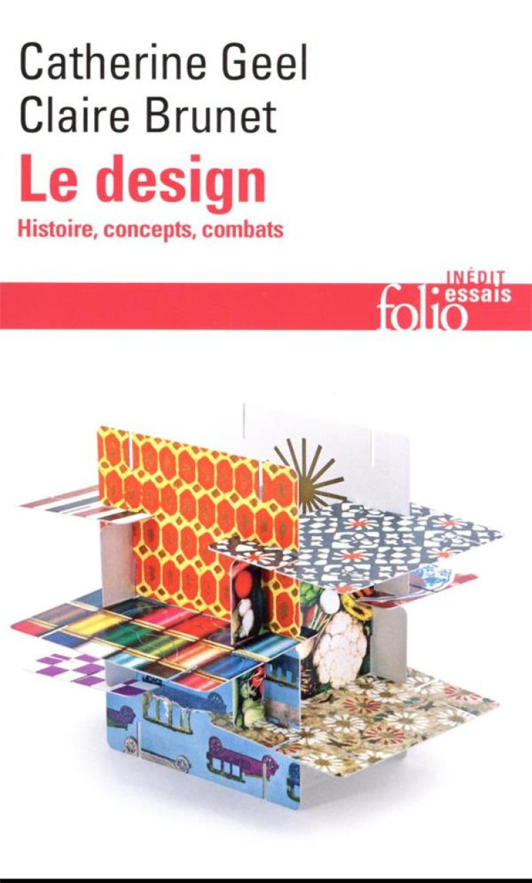 LE DESIGN - HISTOIRE, CONCEPTS, COMBATS - GEEL/BRUNET - GALLIMARD