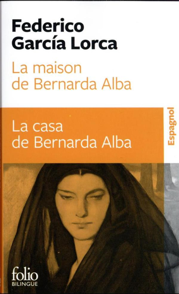 LA MAISON DE BERNARDA ALBA/LA CASA DE BERNARDA ALBA - DRAME DE FEMMES DANS LES VILLAGES D-ESPAGNE/DR - GARCIA LORCA/MASSON - GALLIMARD