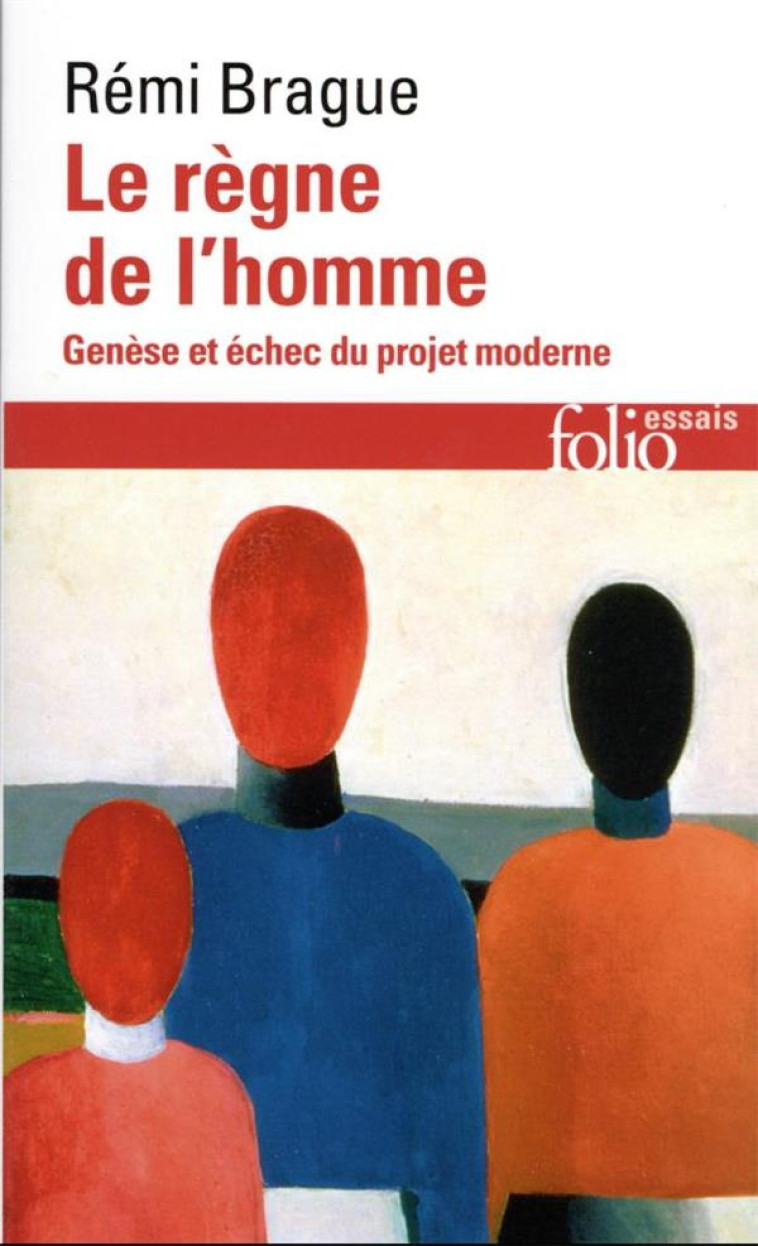 LE REGNE DE L-HOMME - GENESE ET ECHEC DU PROJET MODERNE - BRAGUE REMI - GALLIMARD