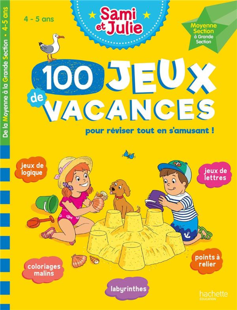 SAMI ET JULIE - 100 JEUX DE VACANCES - DE LA MOYENNE A LA GRANDE SECTION - CAHIER DE VACANCES 2023 - LEBRUN/BOYER - HACHETTE