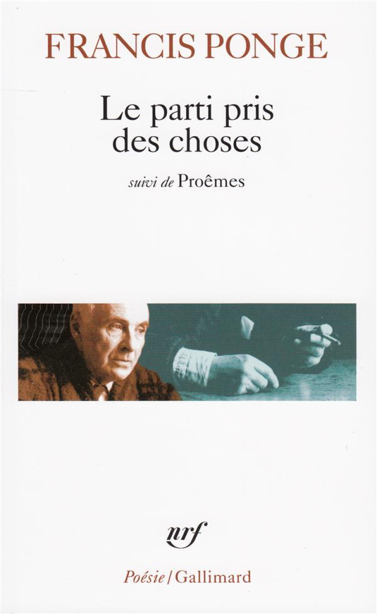 LE PARTI PRIS DES CHOSES / PROEMES / DOUZE PETITS ECRITS - PONGE FRANCIS - GALLIMARD