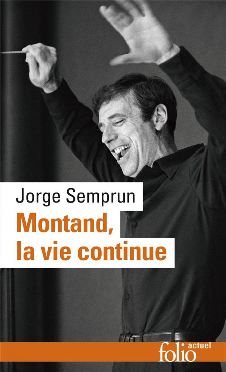 MONTAND, LA VIE CONTINUE - SEMPRUN JORGE - GALLIMARD