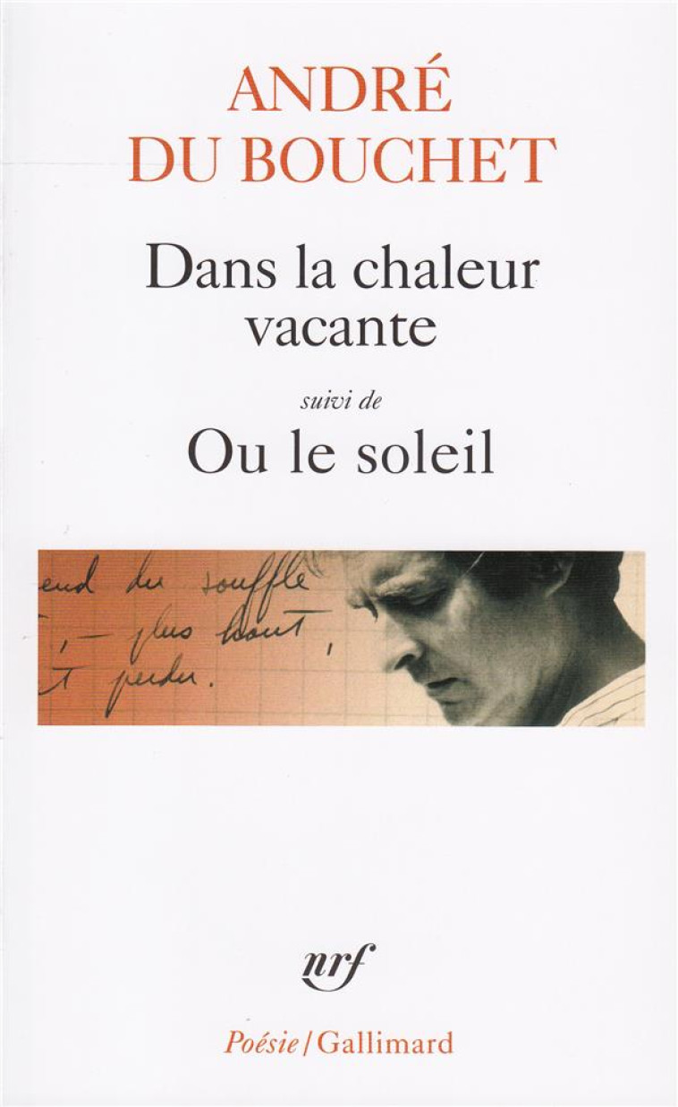 DANS LA CHALEUR VACANTE / OU LE SOLEIL - DU BOUCHET ANDRE - GALLIMARD