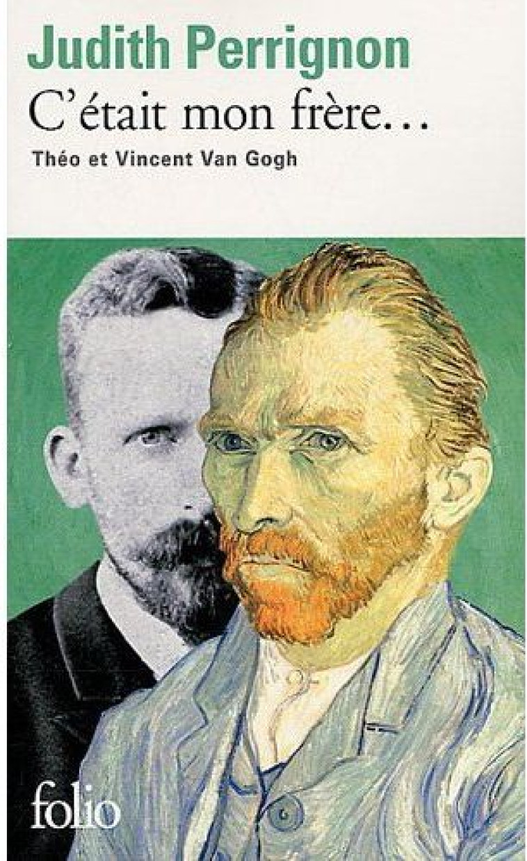 C-ETAIT MON FRERE... - THEO ET VINCENT VAN GOGH - PERRIGNON JUDITH - GALLIMARD