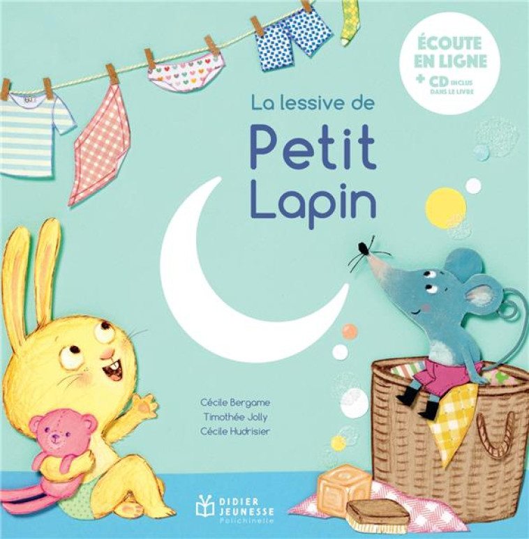 CONTES MUSICAUX PETIT FORMAT - T19 - LA LESSIVE DE PETIT LAPIN, LIVRE-CD - BERGAME/HUDRISIER - DIDIER