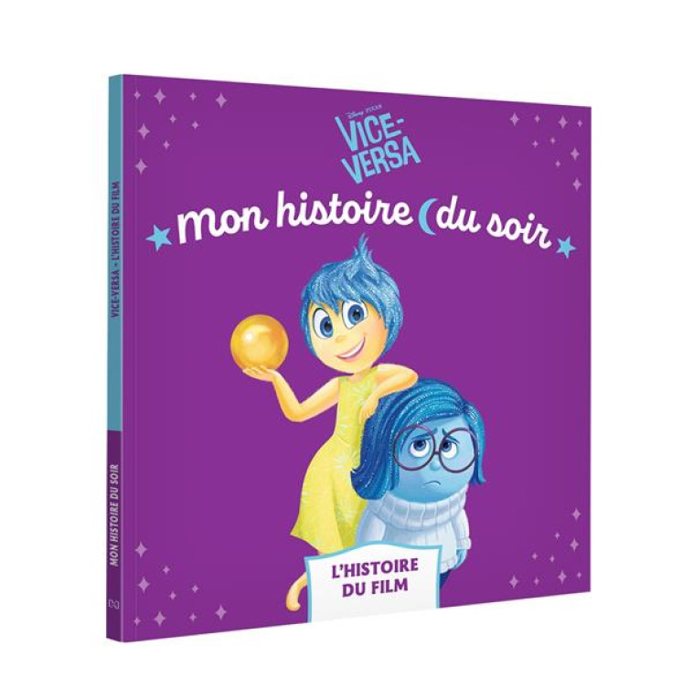 VICE-VERSA - MON HISTOIRE DU SOIR - L-HISTOIRE DU FILM - DISNEY PIXAR - XXX - HACHETTE