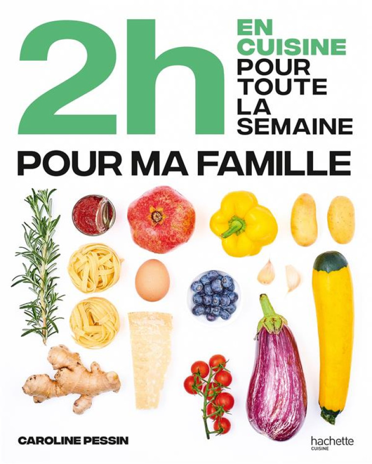 2H EN CUISINE POUR TOUTE LA SEMAINE POUR MA FAMILLE - PESSIN CAROLINE - HACHETTE