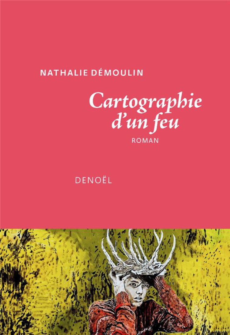 CARTOGRAPHIE D-UN FEU - DEMOULIN NATHALIE - CERF