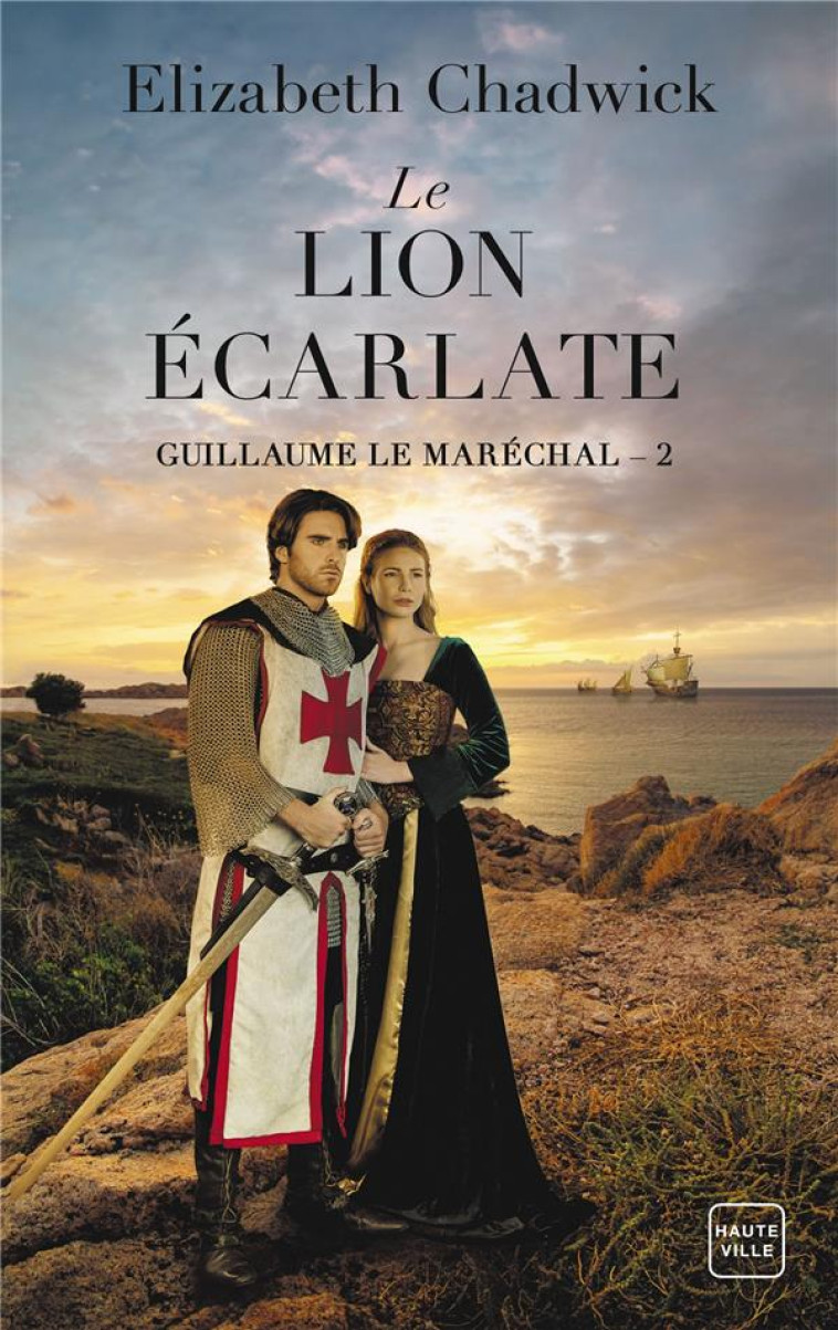 GUILLAUME LE MARECHAL, T2 : LE LION ECARLATE - CHADWICK ELIZABETH - HAUTEVILLE