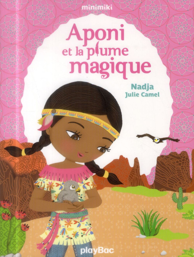 FICTION MINIMIKI - MINIMIKI - APONI ET LA PLUME MAGIQUE - TOME 8 - NADJA/CAMEL - Play Bac