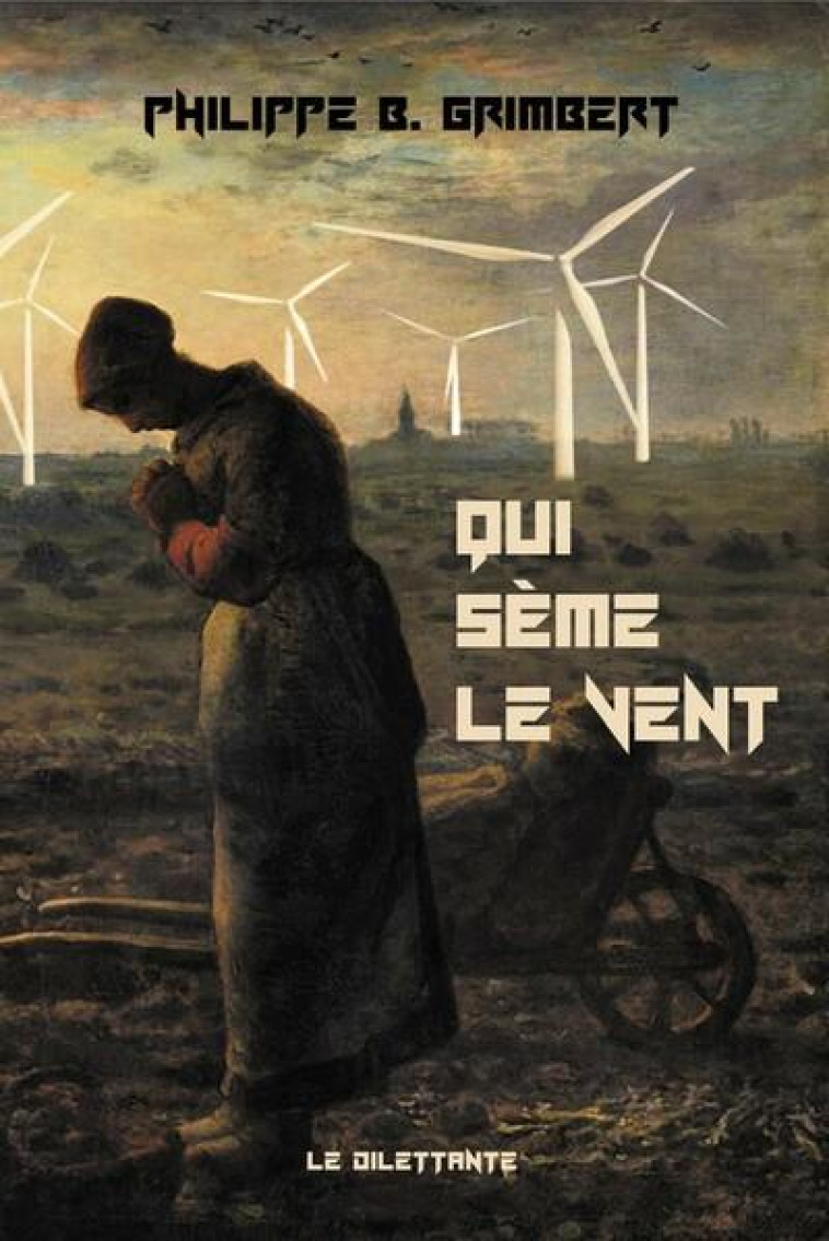 QUI SEME LE VENT - PHILIPPE B. GRIMBERT - LE DILETTANTE