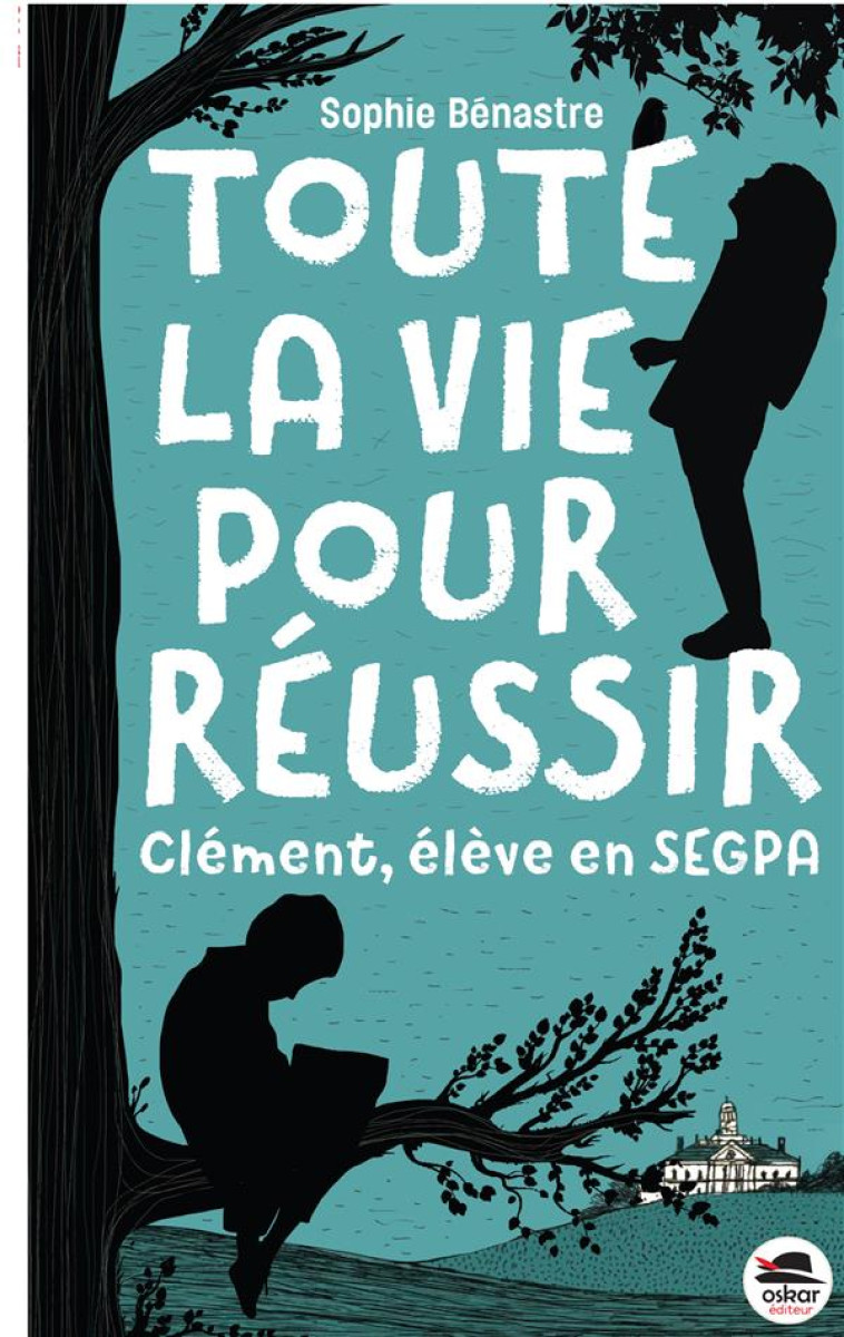 TOUTE LA VIE POUR REUSSIR -CLEMENT, ELEVE DE SEGPA- - BENASTRE SOPHIE - OSKAR