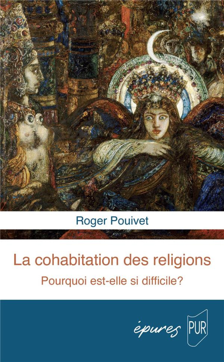 LA COHABITATION DES RELIGIONS - POURQUOI EST-ELLE SI DIFFICILE ? - POUIVET ROGER - PU RENNES