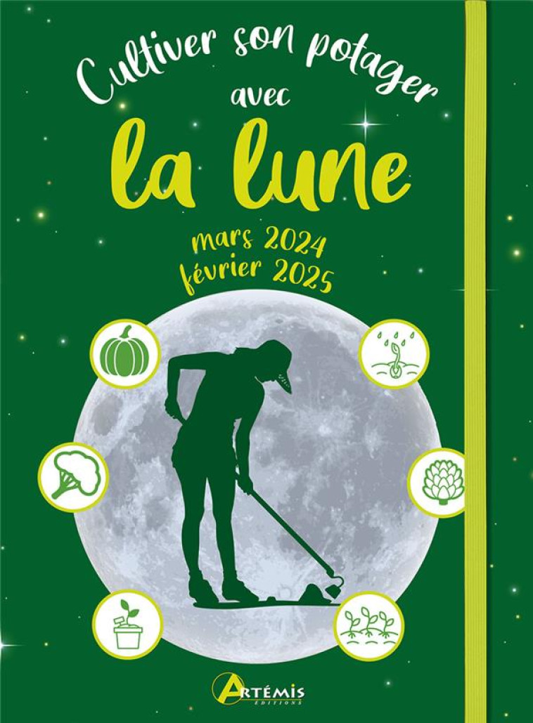 CULTIVER SON POTAGER AVEC LA LUNE MARS 2024 - FEVRIER 2025 - DELVAILLE ALICE - ARTEMIS