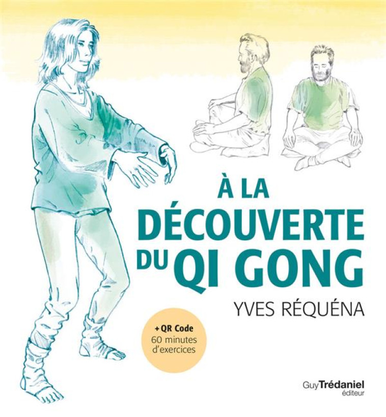 A LA DECOUVERTE DU QI GONG - REQUENA YVES - TREDANIEL