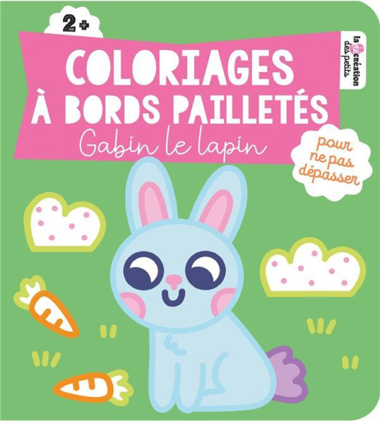 COLORIAGES A BORDS PAILLETES - GABIN LE LAPIN - VAUTIER VANESSA - HACHETTE