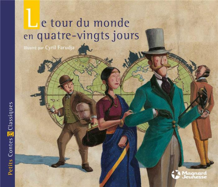 LE TOUR DU MONDE EN QUATRE-VINGTS JOURS - PETITS CONTES ET CLASSIQUES - VERNE/FARUDJA - Magnard jeunesse