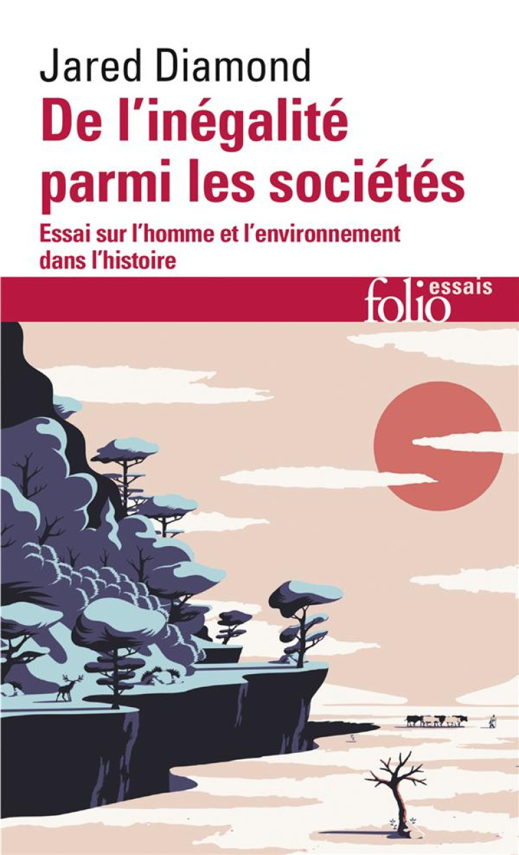 DE L'INEGALITE PARMI LES SOCIETES  -  ESSAI SUR L'HOMME ET L'ENVIRONNEMENT DANS L'HISTOIRE - DIAMOND, JARED - GALLIMARD