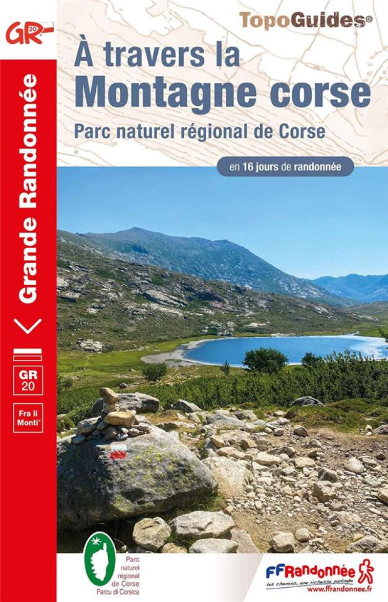 A TRAVERS LA MONTAGNE CORSE : PARC NATUREL REGIONAL DE CORSE  -  GR 20 - COLLECTIF - FFRP