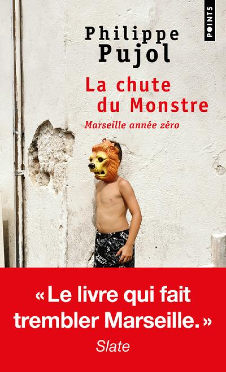 LA CHUTE DU MONSTRE - MARSEILLE ANNEE ZERO - PUJOL PHILIPPE - POINTS