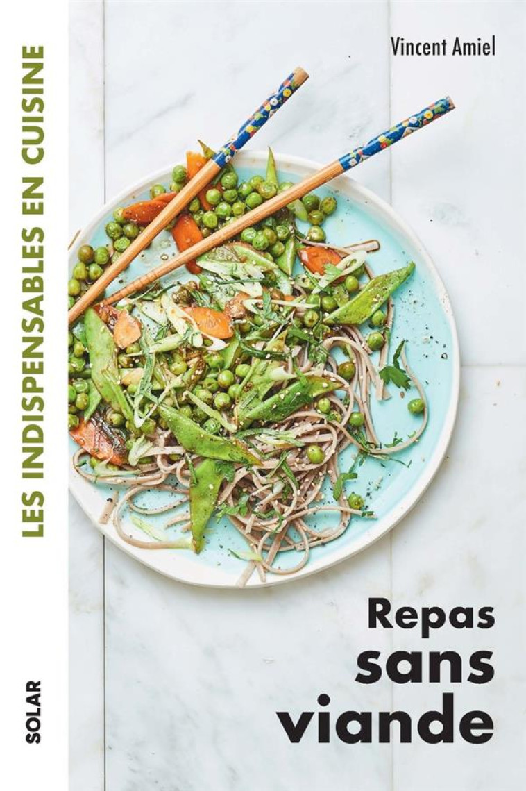 REPAS SANS VIANDE - LES INDISPENSABLES EN CUISINE - AMIEL VINCENT - SOLAR