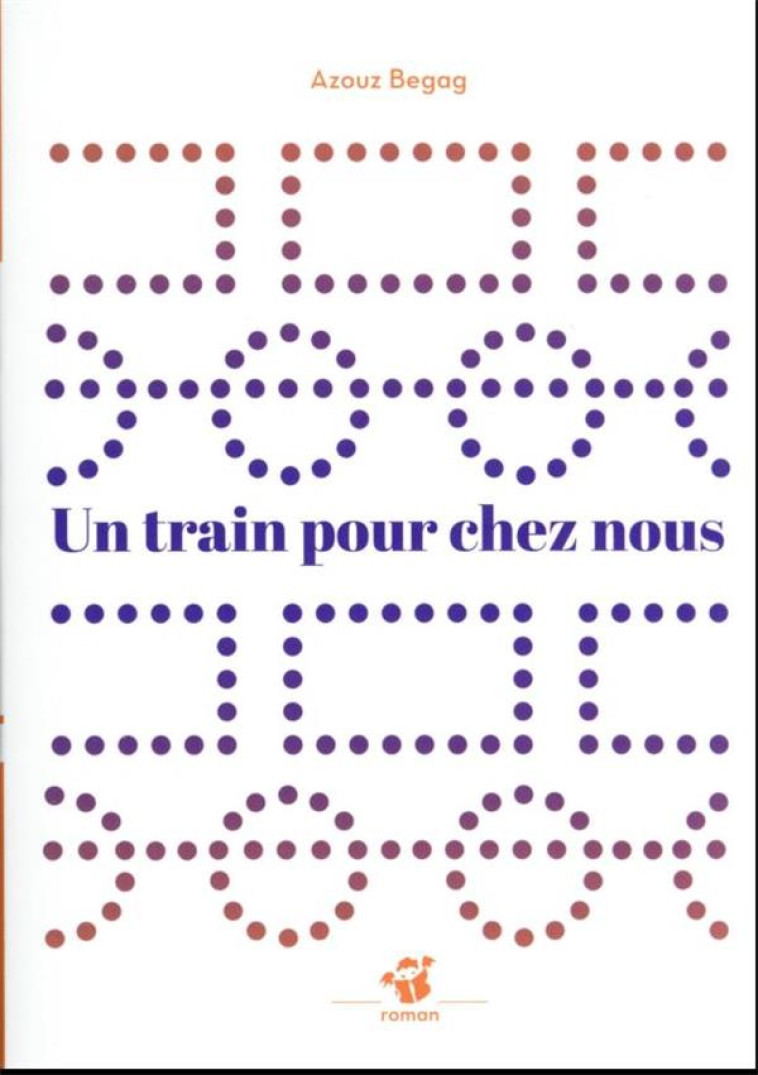 UN TRAIN POUR CHEZ NOUS - BEGAG AZOUZ - THIERRY MAGNIER