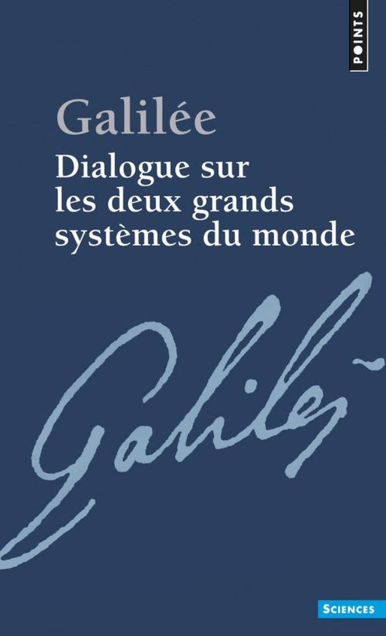 DIALOGUE SUR LES DEUX GRANDS SYSTEMES DU MONDE - GALILEE - SEUIL