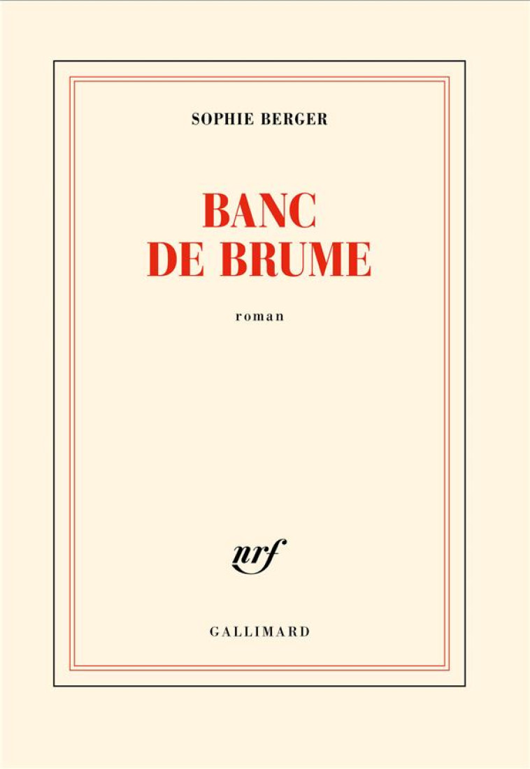 BANC DE BRUME - BERGER SOPHIE - GALLIMARD