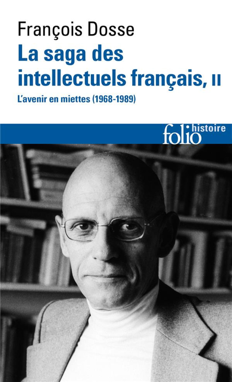 LA SAGA DES INTELLECTUELS FRANCAIS - VOL02 - L-AVENIR EN MIETTES (1968-1989)-L-AVENIR EN MIETTES, 19 - DOSSE FRANCOIS - GALLIMARD