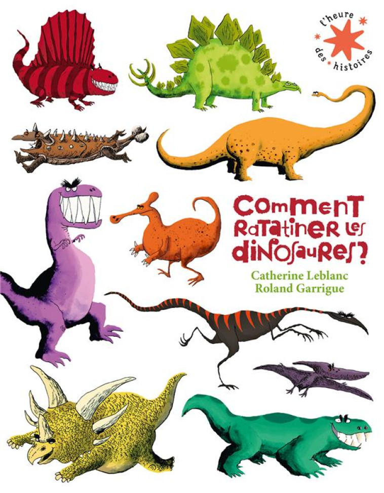 COMMENT RATATINER LES DINOSAURES ? - LEBLANC/GARRIGUE - GALLIMARD