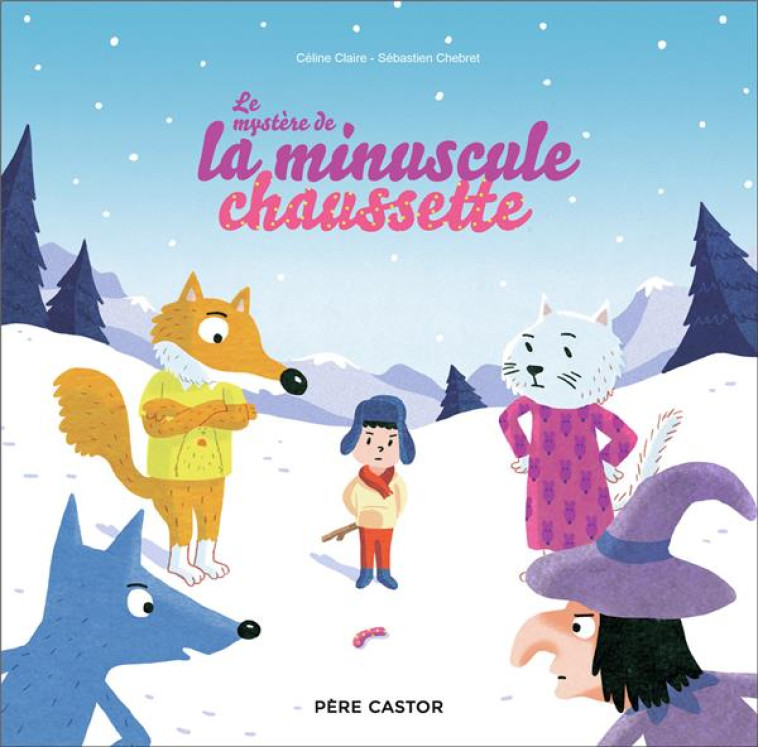 LE MYSTERE DE LA MINUSCULE CHAUSSETTE - CLAIRE/CHEBRET - FLAMMARION